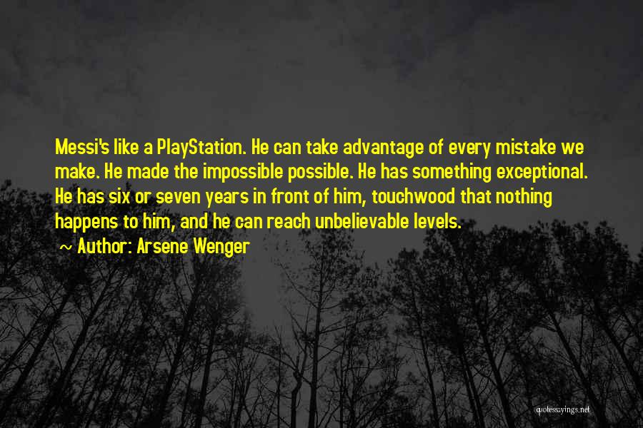 Arsene Wenger Quotes: Messi's Like A Playstation. He Can Take Advantage Of Every Mistake We Make. He Made The Impossible Possible. He Has