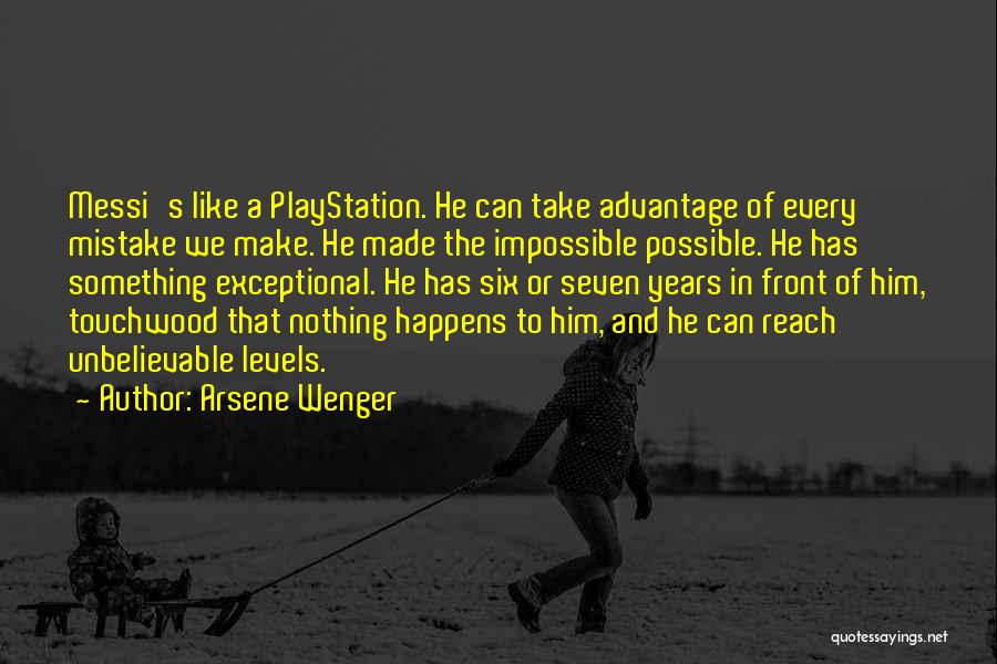 Arsene Wenger Quotes: Messi's Like A Playstation. He Can Take Advantage Of Every Mistake We Make. He Made The Impossible Possible. He Has