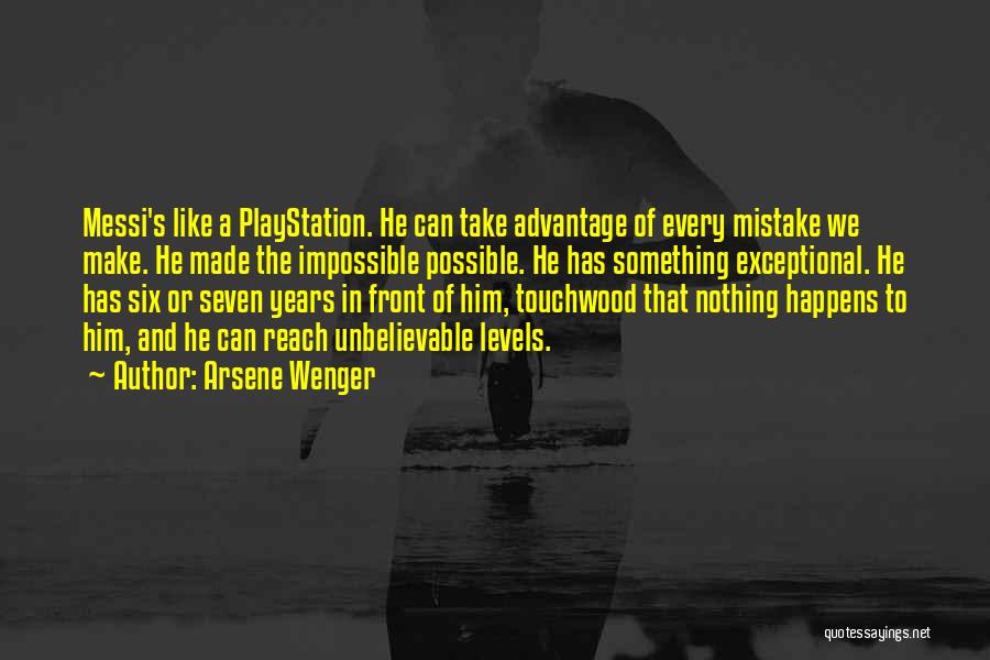 Arsene Wenger Quotes: Messi's Like A Playstation. He Can Take Advantage Of Every Mistake We Make. He Made The Impossible Possible. He Has