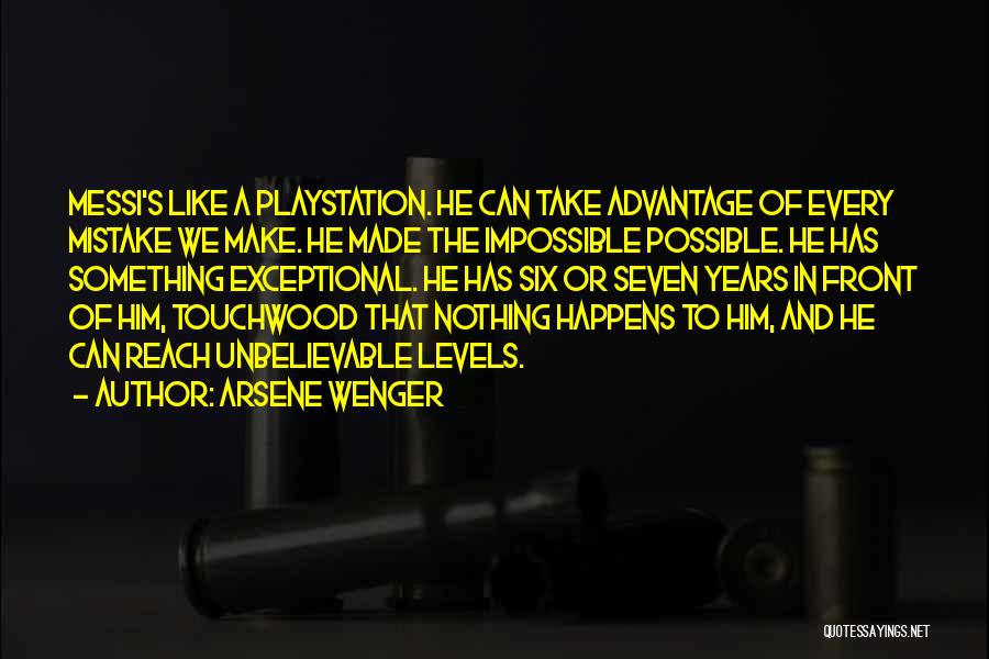 Arsene Wenger Quotes: Messi's Like A Playstation. He Can Take Advantage Of Every Mistake We Make. He Made The Impossible Possible. He Has