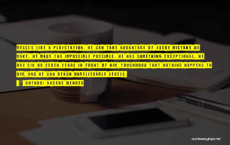 Arsene Wenger Quotes: Messi's Like A Playstation. He Can Take Advantage Of Every Mistake We Make. He Made The Impossible Possible. He Has