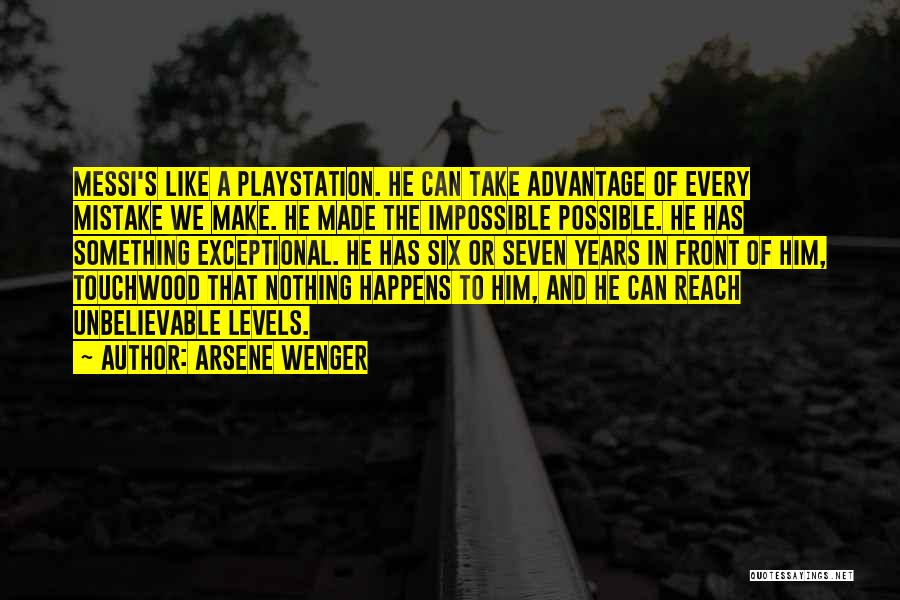 Arsene Wenger Quotes: Messi's Like A Playstation. He Can Take Advantage Of Every Mistake We Make. He Made The Impossible Possible. He Has