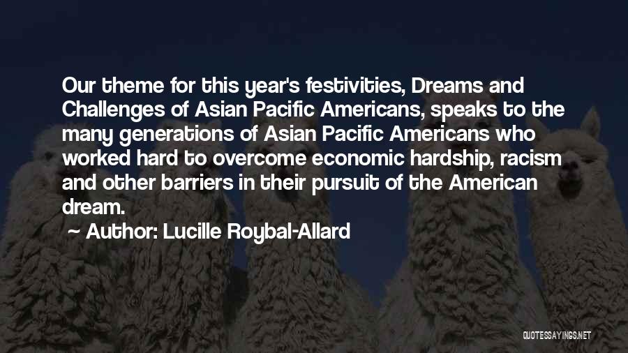 Lucille Roybal-Allard Quotes: Our Theme For This Year's Festivities, Dreams And Challenges Of Asian Pacific Americans, Speaks To The Many Generations Of Asian