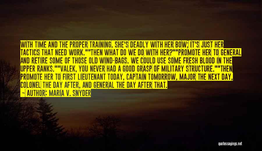 Maria V. Snyder Quotes: With Time And The Proper Training. She's Deadly With Her Bow; It's Just Her Tactics That Need Work.then What Do