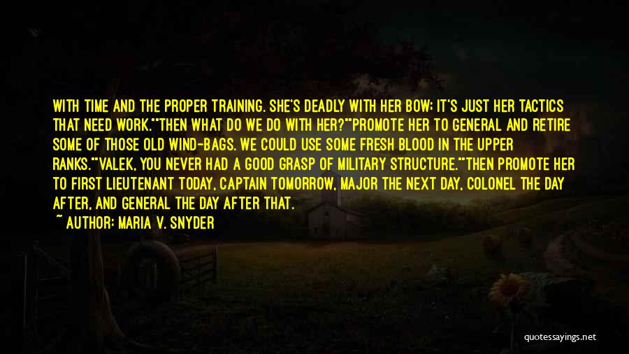 Maria V. Snyder Quotes: With Time And The Proper Training. She's Deadly With Her Bow; It's Just Her Tactics That Need Work.then What Do