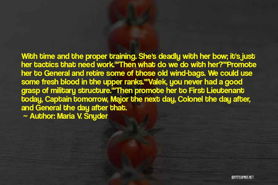 Maria V. Snyder Quotes: With Time And The Proper Training. She's Deadly With Her Bow; It's Just Her Tactics That Need Work.then What Do