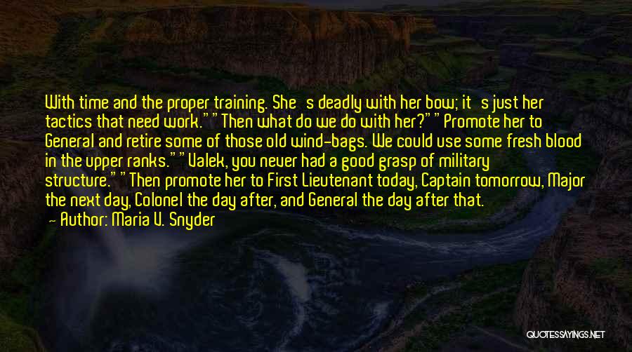 Maria V. Snyder Quotes: With Time And The Proper Training. She's Deadly With Her Bow; It's Just Her Tactics That Need Work.then What Do