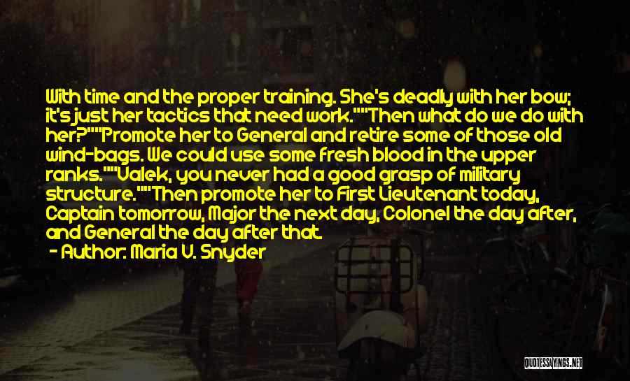 Maria V. Snyder Quotes: With Time And The Proper Training. She's Deadly With Her Bow; It's Just Her Tactics That Need Work.then What Do
