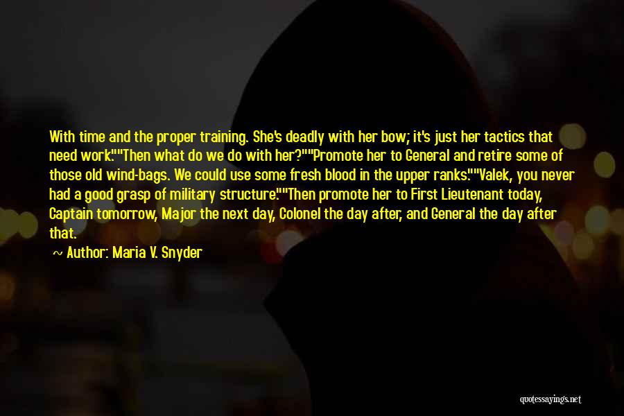 Maria V. Snyder Quotes: With Time And The Proper Training. She's Deadly With Her Bow; It's Just Her Tactics That Need Work.then What Do