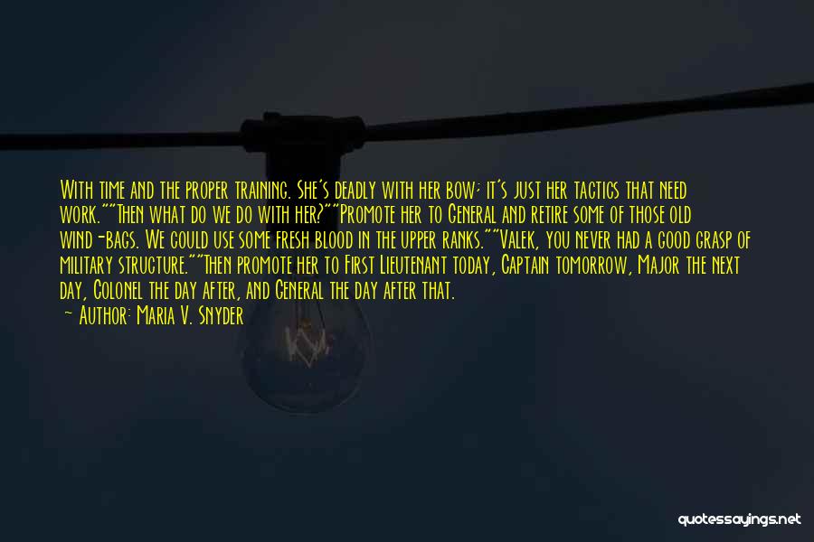 Maria V. Snyder Quotes: With Time And The Proper Training. She's Deadly With Her Bow; It's Just Her Tactics That Need Work.then What Do