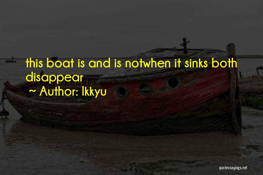 Ikkyu Quotes: This Boat Is And Is Notwhen It Sinks Both Disappear