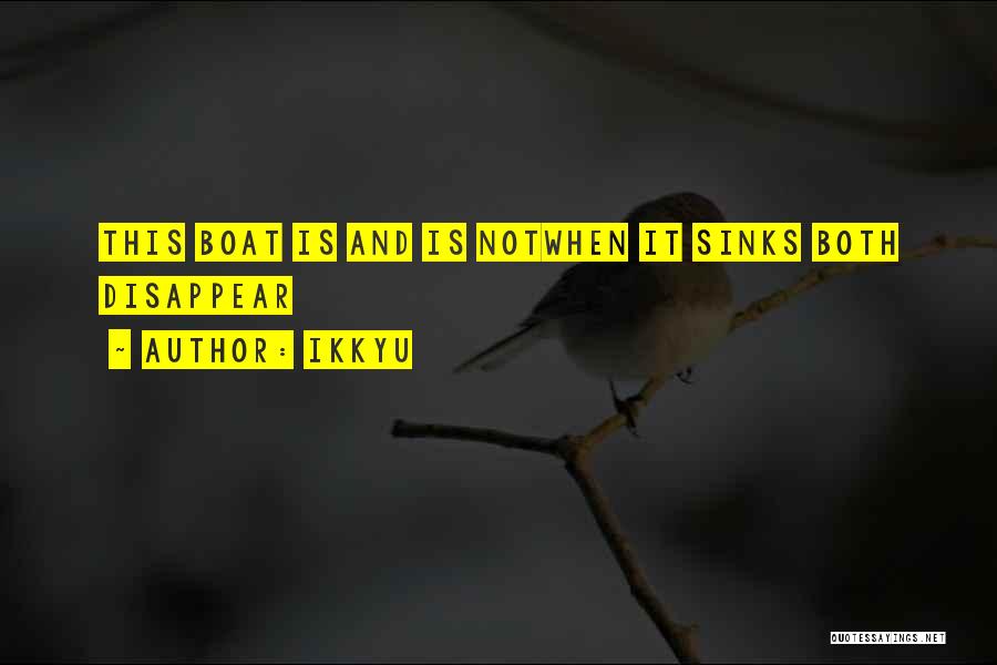 Ikkyu Quotes: This Boat Is And Is Notwhen It Sinks Both Disappear