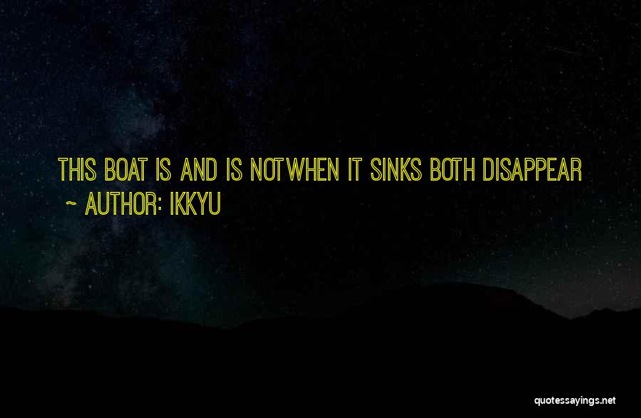 Ikkyu Quotes: This Boat Is And Is Notwhen It Sinks Both Disappear