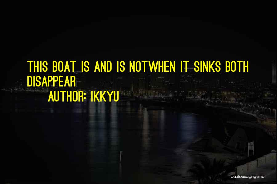 Ikkyu Quotes: This Boat Is And Is Notwhen It Sinks Both Disappear