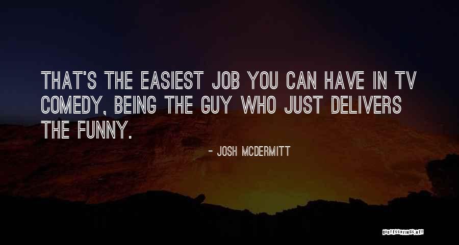 10280 Quotes By Josh McDermitt 10280 Quotes By Josh McDermitt