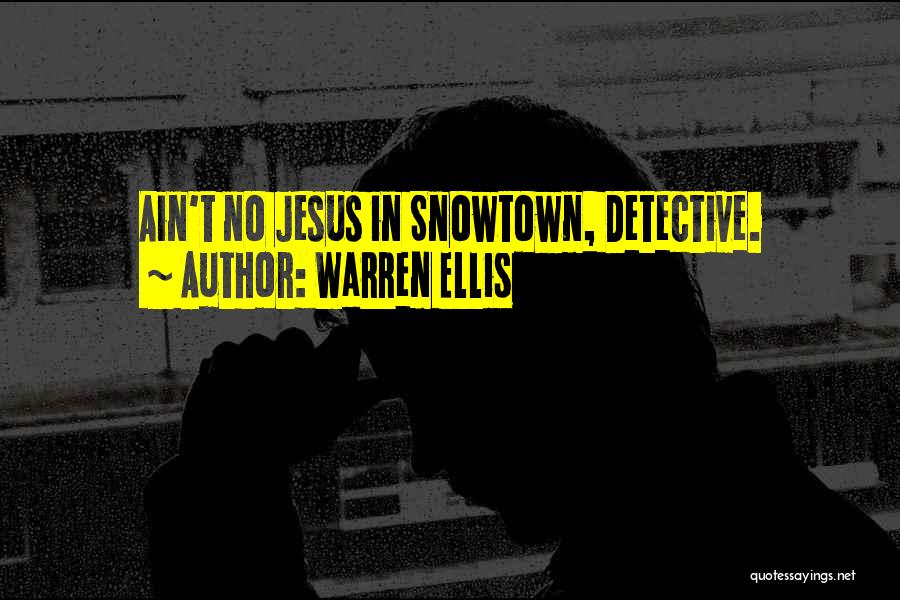 Warren Ellis Quotes: Ain't No Jesus In Snowtown, Detective.