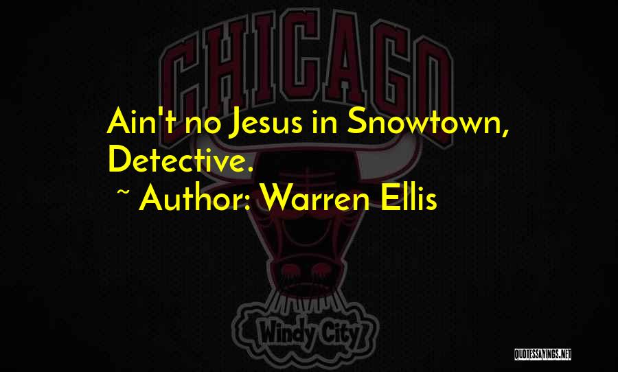 Warren Ellis Quotes: Ain't No Jesus In Snowtown, Detective.