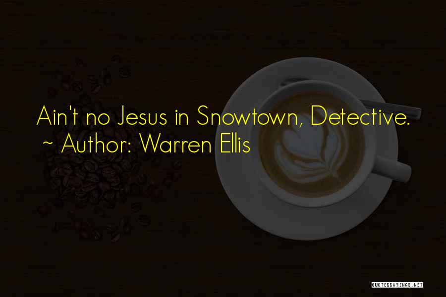 Warren Ellis Quotes: Ain't No Jesus In Snowtown, Detective.