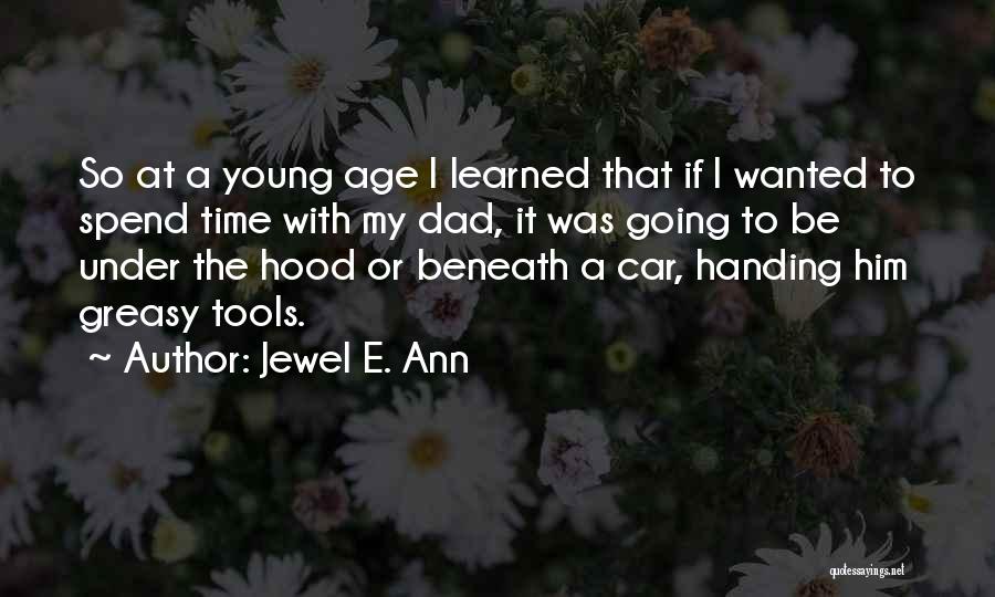 Jewel E. Ann Quotes: So At A Young Age I Learned That If I Wanted To Spend Time With My Dad, It Was Going