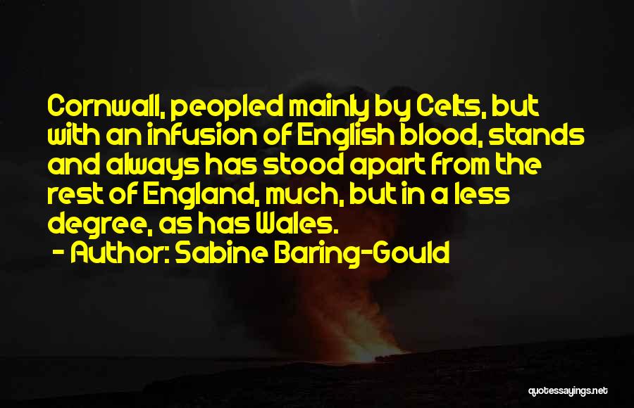 Sabine Baring-Gould Quotes: Cornwall, Peopled Mainly By Celts, But With An Infusion Of English Blood, Stands And Always Has Stood Apart From The