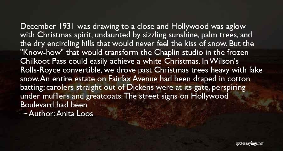 Anita Loos Quotes: December 1931 Was Drawing To A Close And Hollywood Was Aglow With Christmas Spirit, Undaunted By Sizzling Sunshine, Palm Trees,