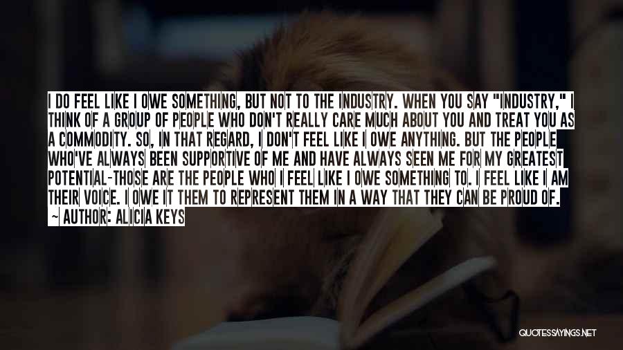 Alicia Keys Quotes: I Do Feel Like I Owe Something, But Not To The Industry. When You Say Industry, I Think Of A