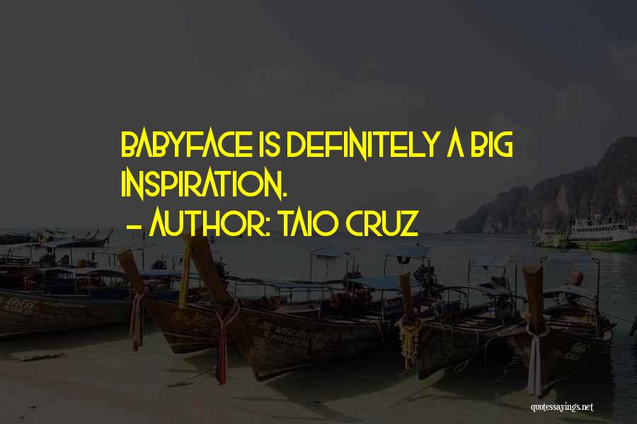 Taio Cruz Quotes: Babyface Is Definitely A Big Inspiration.