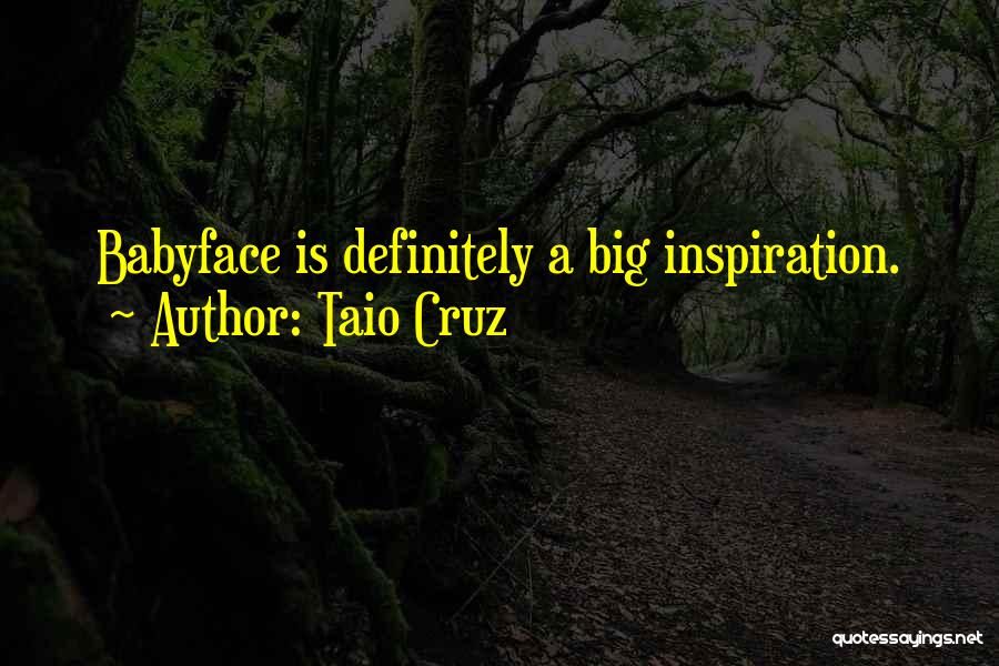 Taio Cruz Quotes: Babyface Is Definitely A Big Inspiration.