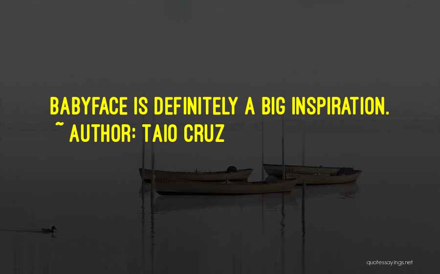 Taio Cruz Quotes: Babyface Is Definitely A Big Inspiration.