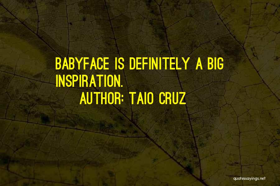 Taio Cruz Quotes: Babyface Is Definitely A Big Inspiration.