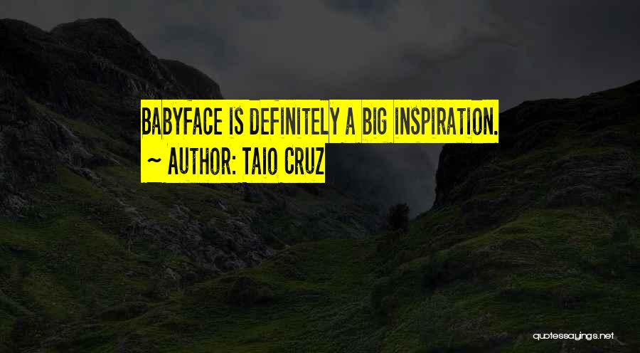 Taio Cruz Quotes: Babyface Is Definitely A Big Inspiration.