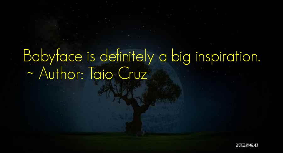 Taio Cruz Quotes: Babyface Is Definitely A Big Inspiration.