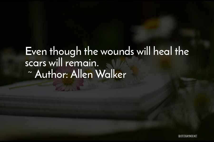 Allen Walker Quotes: Even Though The Wounds Will Heal The Scars Will Remain.