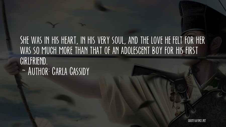 Carla Cassidy Quotes: She Was In His Heart, In His Very Soul, And The Love He Felt For Her Was So Much More
