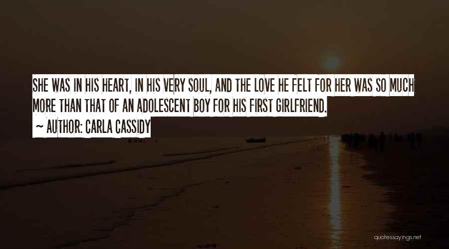 Carla Cassidy Quotes: She Was In His Heart, In His Very Soul, And The Love He Felt For Her Was So Much More