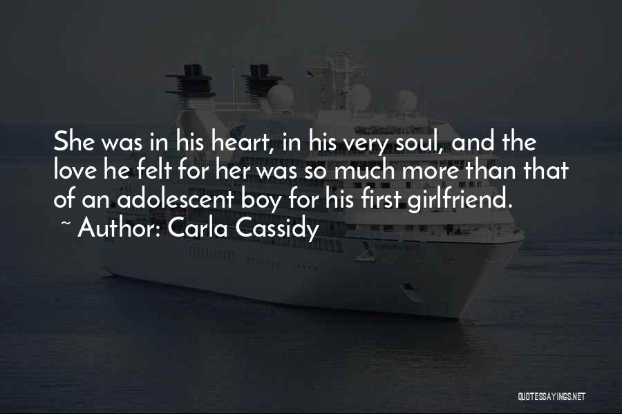 Carla Cassidy Quotes: She Was In His Heart, In His Very Soul, And The Love He Felt For Her Was So Much More