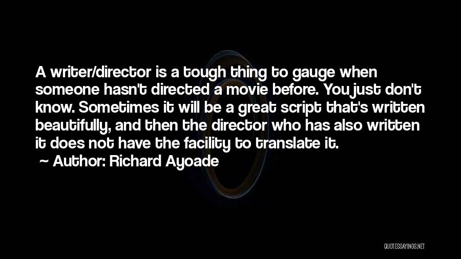 Richard Ayoade Quotes: A Writer/director Is A Tough Thing To Gauge When Someone Hasn't Directed A Movie Before. You Just Don't Know. Sometimes