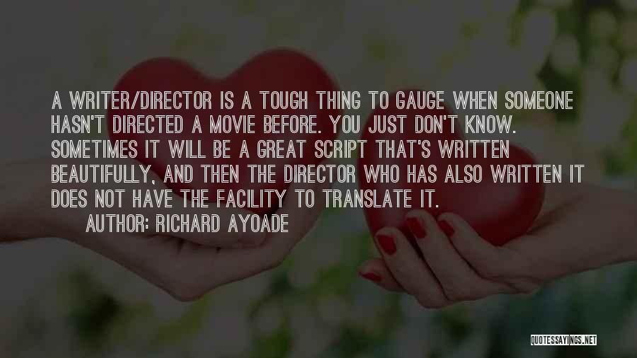 Richard Ayoade Quotes: A Writer/director Is A Tough Thing To Gauge When Someone Hasn't Directed A Movie Before. You Just Don't Know. Sometimes