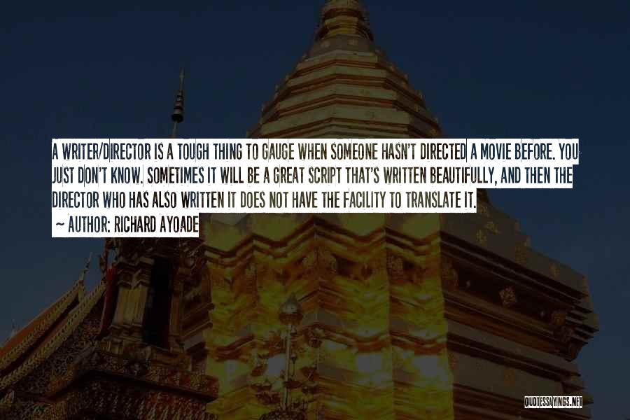 Richard Ayoade Quotes: A Writer/director Is A Tough Thing To Gauge When Someone Hasn't Directed A Movie Before. You Just Don't Know. Sometimes