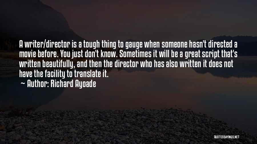 Richard Ayoade Quotes: A Writer/director Is A Tough Thing To Gauge When Someone Hasn't Directed A Movie Before. You Just Don't Know. Sometimes