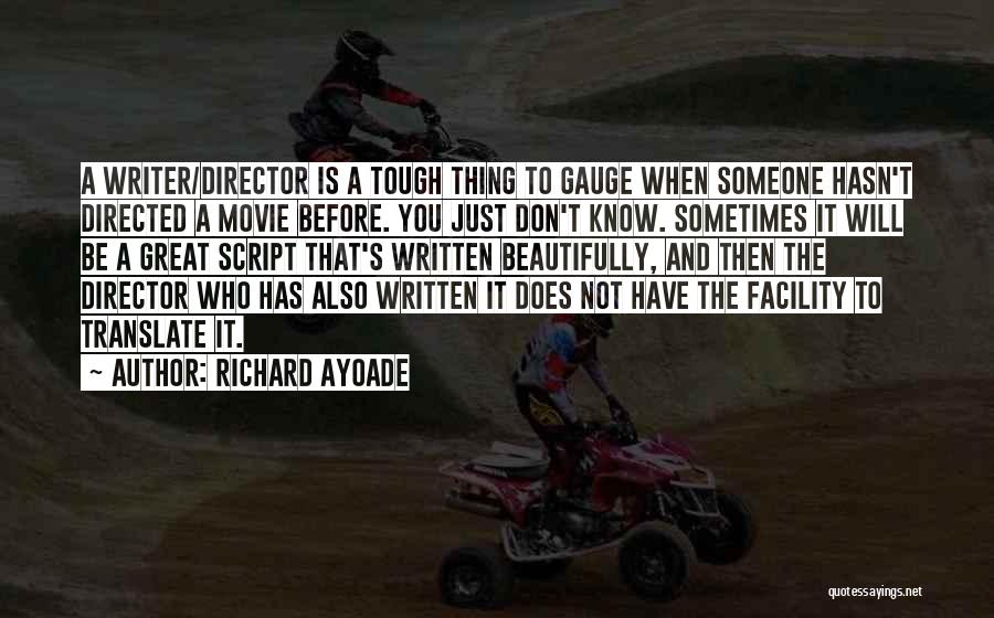 Richard Ayoade Quotes: A Writer/director Is A Tough Thing To Gauge When Someone Hasn't Directed A Movie Before. You Just Don't Know. Sometimes