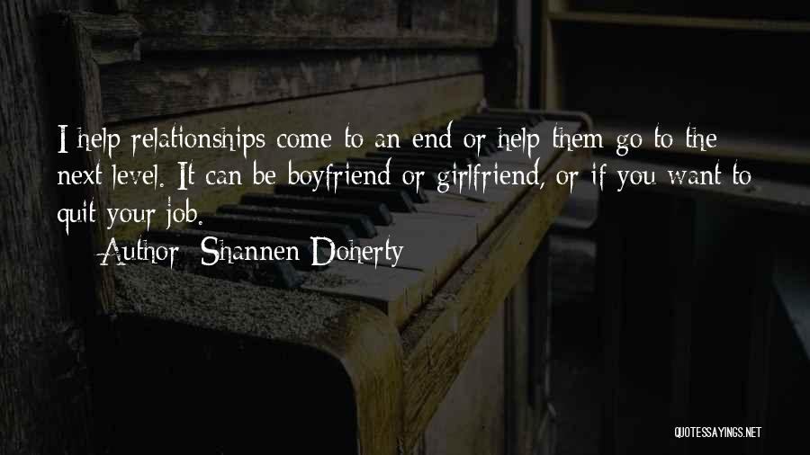 Shannen Doherty Quotes: I Help Relationships Come To An End Or Help Them Go To The Next Level. It Can Be Boyfriend Or