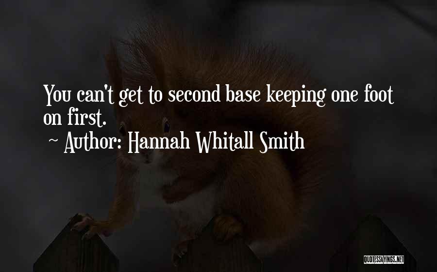 Hannah Whitall Smith Quotes: You Can't Get To Second Base Keeping One Foot On First.