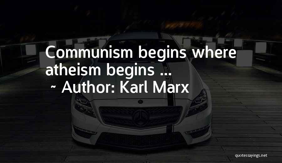 Karl Marx Quotes: Communism Begins Where Atheism Begins ...