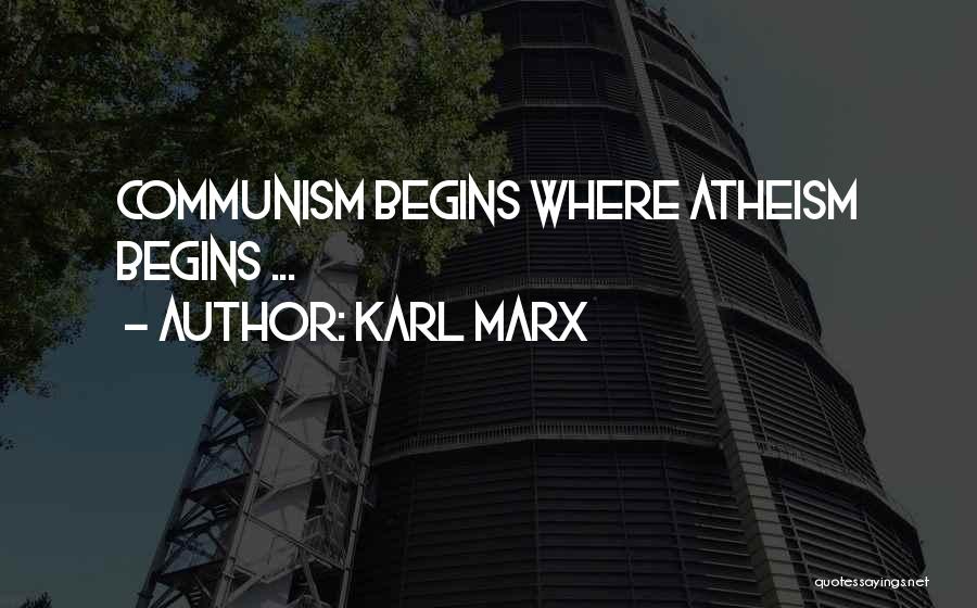 Karl Marx Quotes: Communism Begins Where Atheism Begins ...
