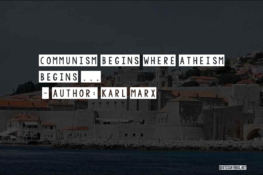 Karl Marx Quotes: Communism Begins Where Atheism Begins ...
