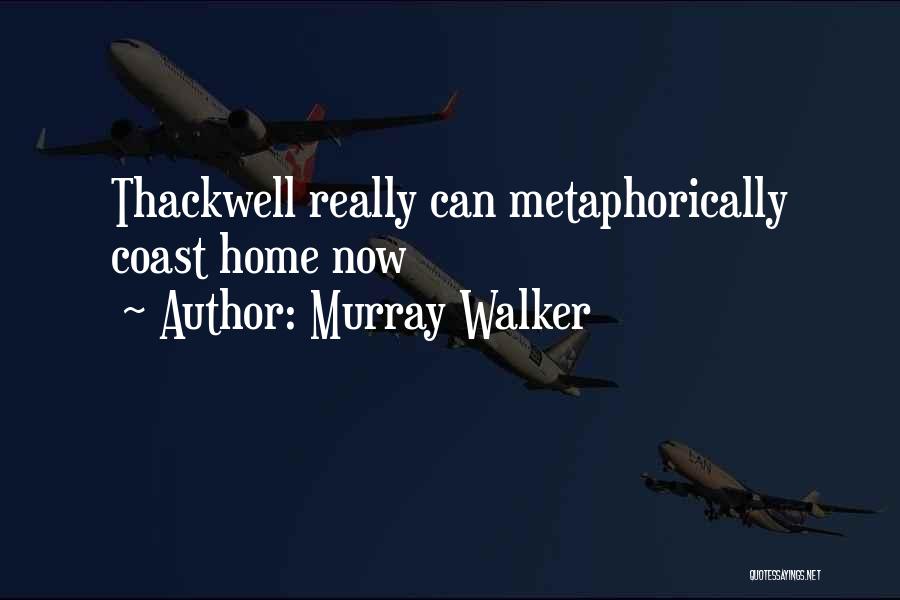 Murray Walker Quotes: Thackwell Really Can Metaphorically Coast Home Now