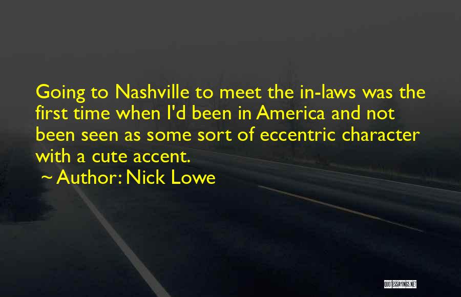 Nick Lowe Quotes: Going To Nashville To Meet The In-laws Was The First Time When I'd Been In America And Not Been Seen