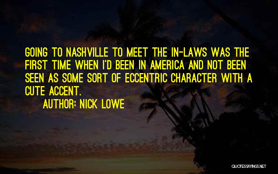 Nick Lowe Quotes: Going To Nashville To Meet The In-laws Was The First Time When I'd Been In America And Not Been Seen