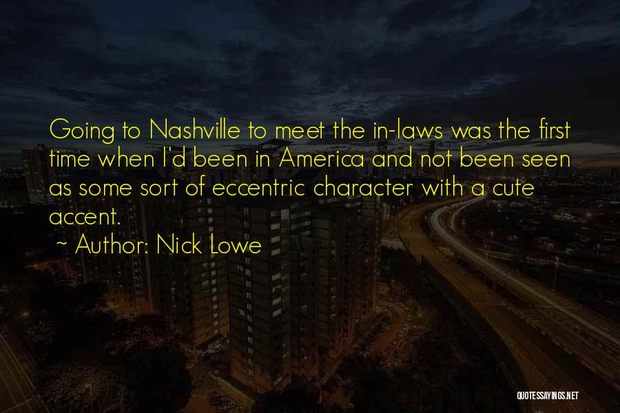 Nick Lowe Quotes: Going To Nashville To Meet The In-laws Was The First Time When I'd Been In America And Not Been Seen